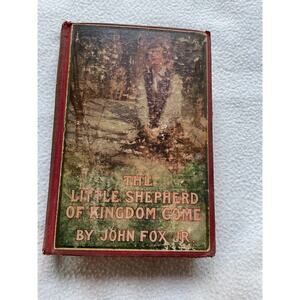The Little Shepherd of Kingdom Come - Vintage 1903 Edition